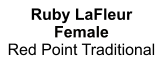 Ruby LaFleur Female Red Point Traditional